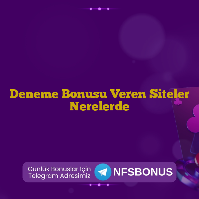 Deneme Bonusu Veren Siteler Nerelerde