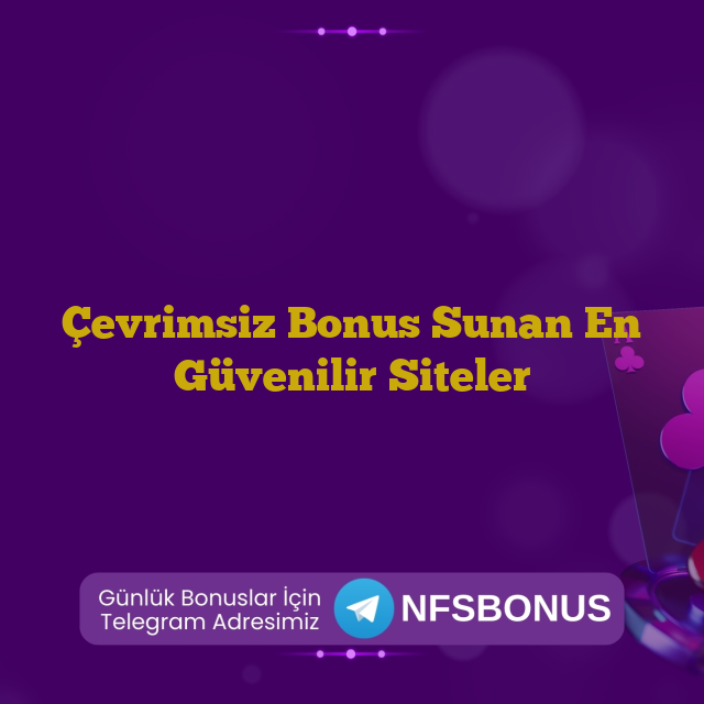 Çevrimsiz Bonus Sunan En Güvenilir Siteler